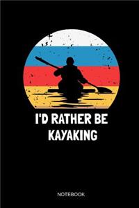 I'd Rather Be Kayaking Notebook
