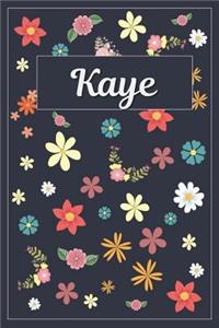 Kaye: Lined Writing Notebook with Personalized Name 120 Pages 6x9 Flowers