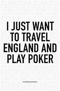 I Just Want To Travel England And Play Poker