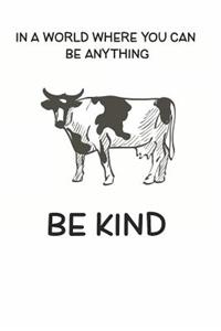 In a World Where You Can be Anything Be Kind