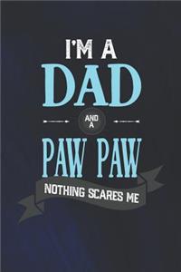 I'm A Dad And A Paw Paw Nothing Scares Me