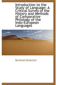 Introduction to the Study of Language: A Critical Survey of the History and Methods of Comparative P