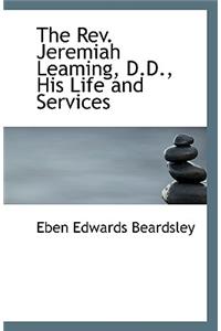 The REV. Jeremiah Leaming, D.D., His Life and Services