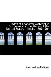 Index of Economic Material in Documents of the States of the United States: Illinois, 1809-1904