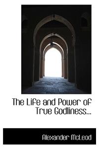 The Life and Power of True Godliness...