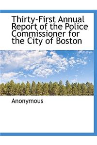 Thirty-First Annual Report of the Police Commissioner for the City of Boston