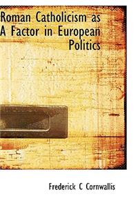 Roman Catholicism as a Factor in European Politics