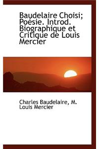 Baudelaire Choisi; Po Sie. Introd. Biographique Et Critique de Louis Mercier