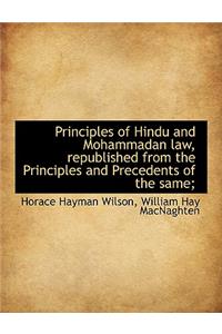 Principles of Hindu and Mohammadan Law, Republished from the Principles and Precedents of the Same;