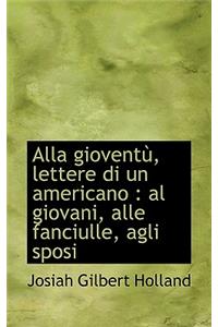 Alla Giovent, Lettere Di Un Americano