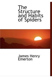 The Structure and Habits of Spiders