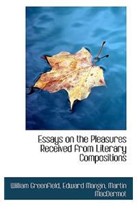 Essays on the Pleasures Received from Literary Compositions