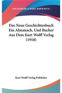 Das Neue Geschichtenbuch Ein Almanach, Und Bucher Aus Dem Kurt Wolff Verlag (1918)