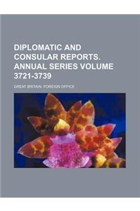 Diplomatic and Consular Reports. Annual Series Volume 3721-3739