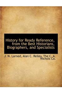 History for Ready Reference, from the Best Historians, Biographers, and Specialists