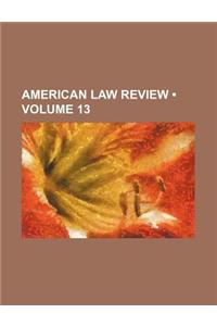 American Law Review (Volume 13)