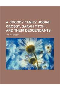 A Crosby Family. Josiah Crosby, Sarah Fitch and Their Descendants