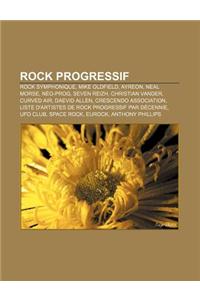 Rock Progressif: Rock Symphonique, Mike Oldfield, Ayreon, Neal Morse, Neo-Prog, Seven Reizh, Christian Vander, Curved Air, Daevid Allen