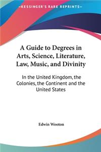 A Guide to Degrees in Arts, Science, Literature, Law, Music, and Divinity
