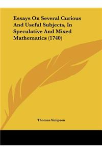 Essays on Several Curious and Useful Subjects, in Speculative and Mixed Mathematics (1740)