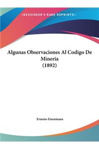 Algunas Observaciones Al Codigo de Mineria (1892)