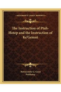 The Instruction of Ptah-Hotep and the Instruction of Ke'Gemni
