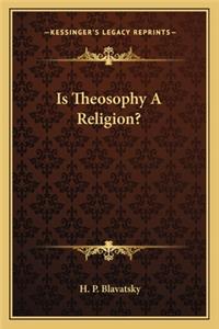 Is Theosophy a Religion?