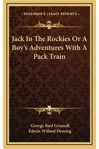 Jack in the Rockies or a Boy's Adventures with a Pack Train