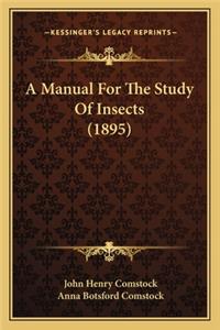 Manual for the Study of Insects (1895) a Manual for the Study of Insects (1895)
