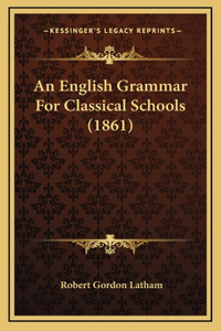 An English Grammar for Classical Schools (1861)