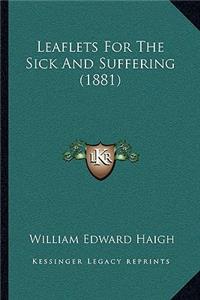 Leaflets For The Sick And Suffering (1881)