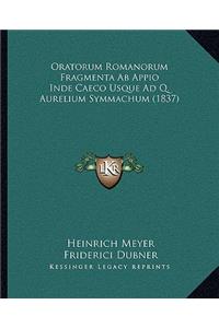 Oratorum Romanorum Fragmenta Ab Appio Inde Caeco Usque Ad Q. Aurelium Symmachum (1837)