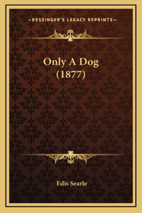 Only a Dog (1877)