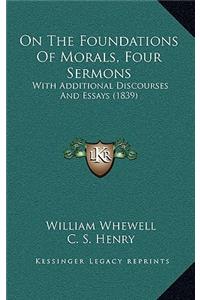 On The Foundations Of Morals, Four Sermons