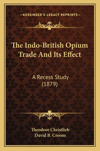 The Indo-British Opium Trade And Its Effect