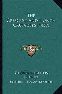 Crescent And French Crusaders (1859)
