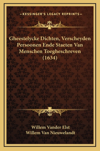 Gheestelycke Dichten, Verscheyden Persoonen Ende Staeten Van Menschen Toegheschreven (1634)