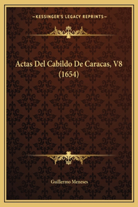 Actas Del Cabildo De Caracas, V8 (1654)