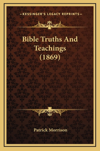 Bible Truths And Teachings (1869)