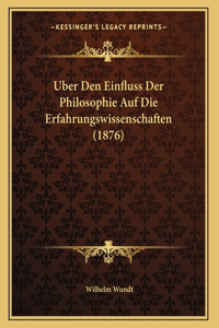 Uber Den Einfluss Der Philosophie Auf Die Erfahrungswissenschaften (1876)