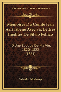 Memoires Du Comte Jean Arrivabene Avec Six Lettres Inedites De Silvio Pellico