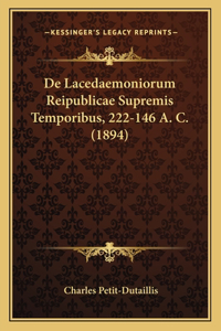 De Lacedaemoniorum Reipublicae Supremis Temporibus, 222-146 A. C. (1894)