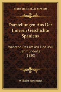 Darstellungen Aus Der Inneren Geschichte Spaniens