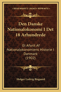 Den Danske Nationalokonomi I Det 18 Arhundrede