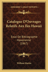 Catalogue D'Ouvrages Relatifs Aux Iles Hawaii