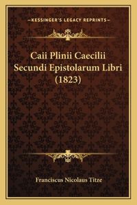 Caii Plinii Caecilii Secundi Epistolarum Libri (1823)