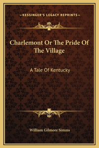 Charlemont Or The Pride Of The Village
