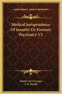 Medical Jurisprudence Of Insanity Or Forensic Psychiatry V2