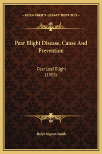 Pear Blight Disease, Cause And Prevention