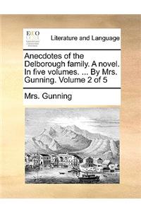 Anecdotes of the Delborough Family. a Novel. in Five Volumes. ... by Mrs. Gunning. Volume 2 of 5